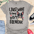 I just want to hang with my frenchie - V4 - Sleepy Frenchie T-Shirt